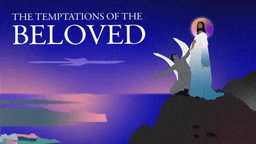 The Temptations of the Beloved