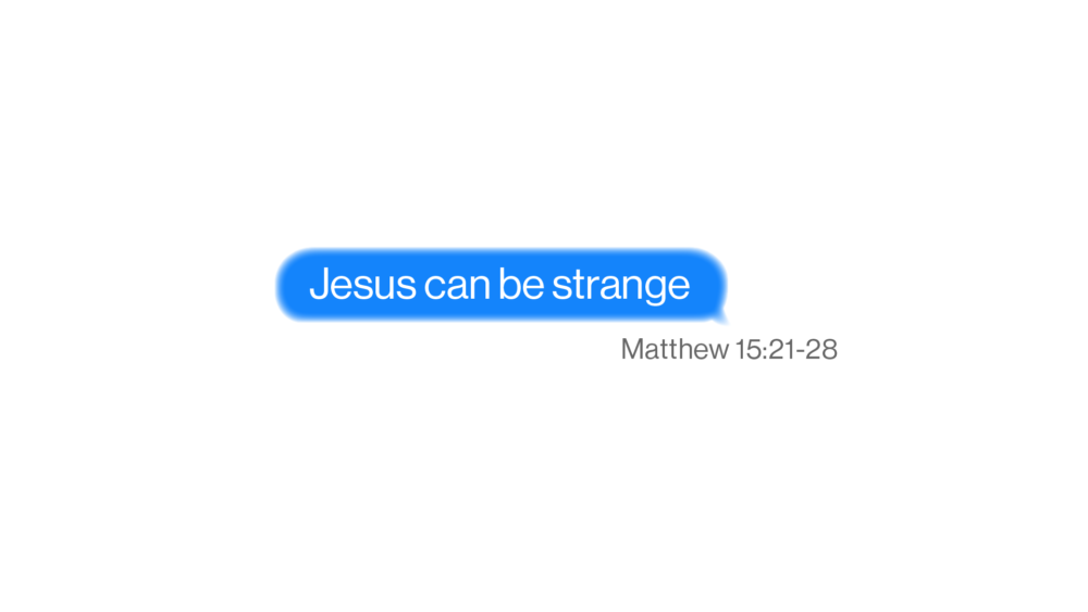 Jesus Can Be Strange
