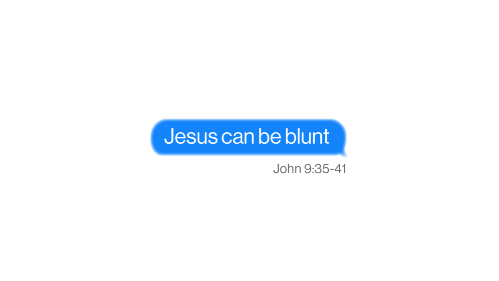 Jesus Can Be Blunt
